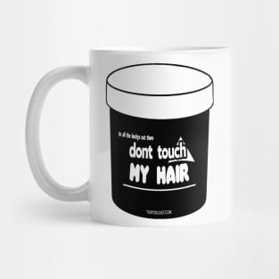 To All The Beckys Out There, Don't Touch My Hair Mug